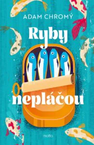 Adam Chromý: Ryby nepláčou