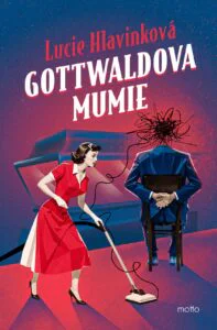 Lucie Hlavinková: Gottwaldova mumie